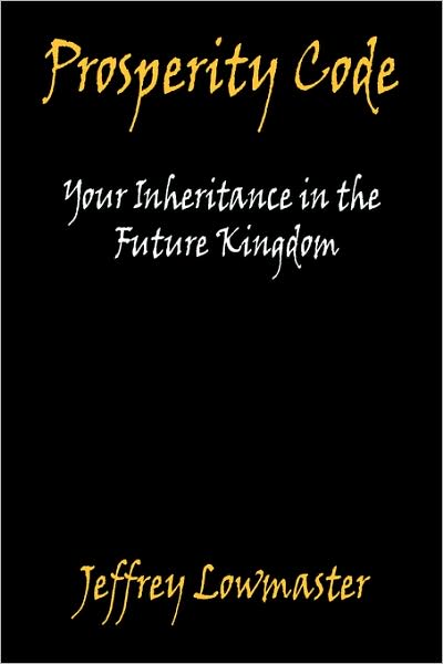Prosperity Code - Your Inheritance In The Future Kingdom