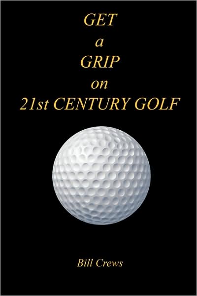 Get A Grip On 21st Century Golf