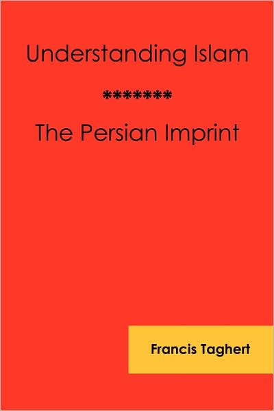 Understanding Islam - the Persian Imprint