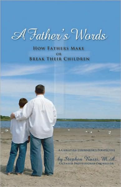 A Father's Words - How Fathers Make Or Break Their Children