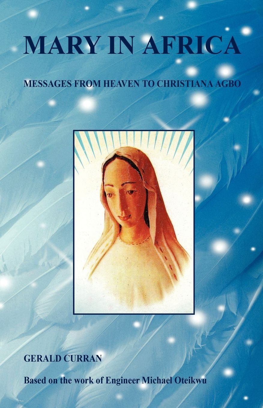 Mary In Africa - Messages From Heaven To Christiana Agbo