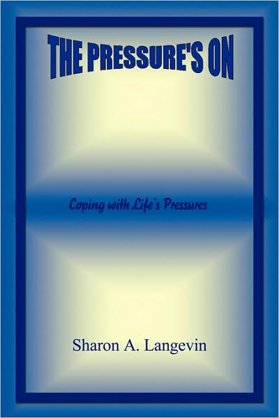 The Pressure's On - Coping With Life's Pressures