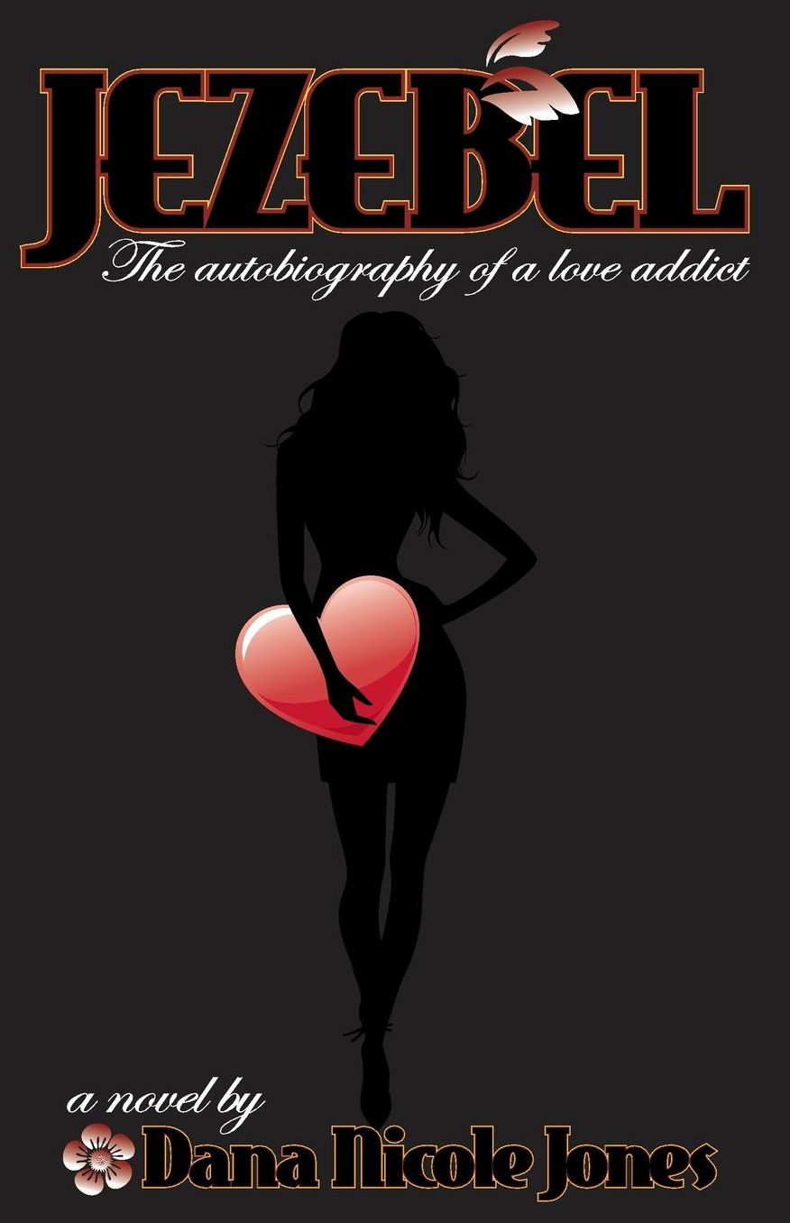 Jezebel: The autobiography of a love Addict