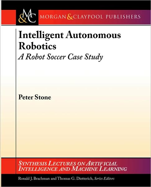 Intelligent Autonomous Robotics: A Robot Soccer Case Study