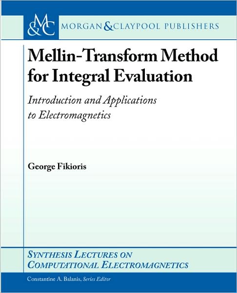 Mellin-Transform for Integral Evaluation: Introduction and Applications for Electromagnetics