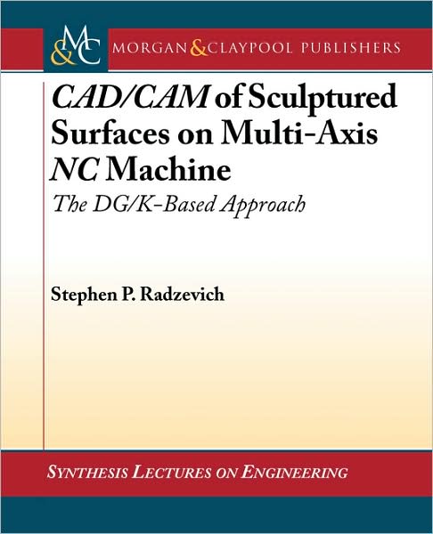 CAD/CAM of Sculptured Surfaces on a Multi-Axis NC Machine: The DG/K-Based Approach