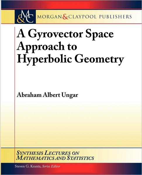 A Gyrovector Space Approach To Hyperbolic Geometry