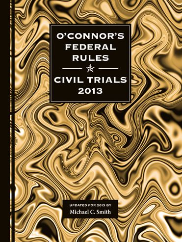 O'Connor's Federal Rules * Civil Trials