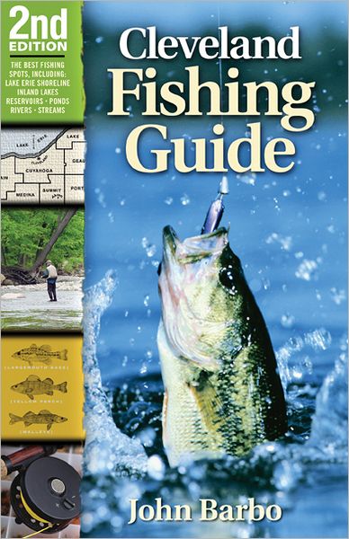 Cleveland Fishing Guide: Including the Lake Erie Shoreline, Inland Lakes, Reservoirs, Ponds, Rivers, and Streams