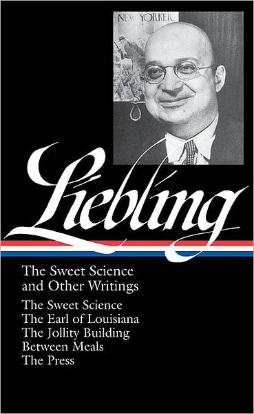 A.J. Liebling: The Sweet Science and Other Writings