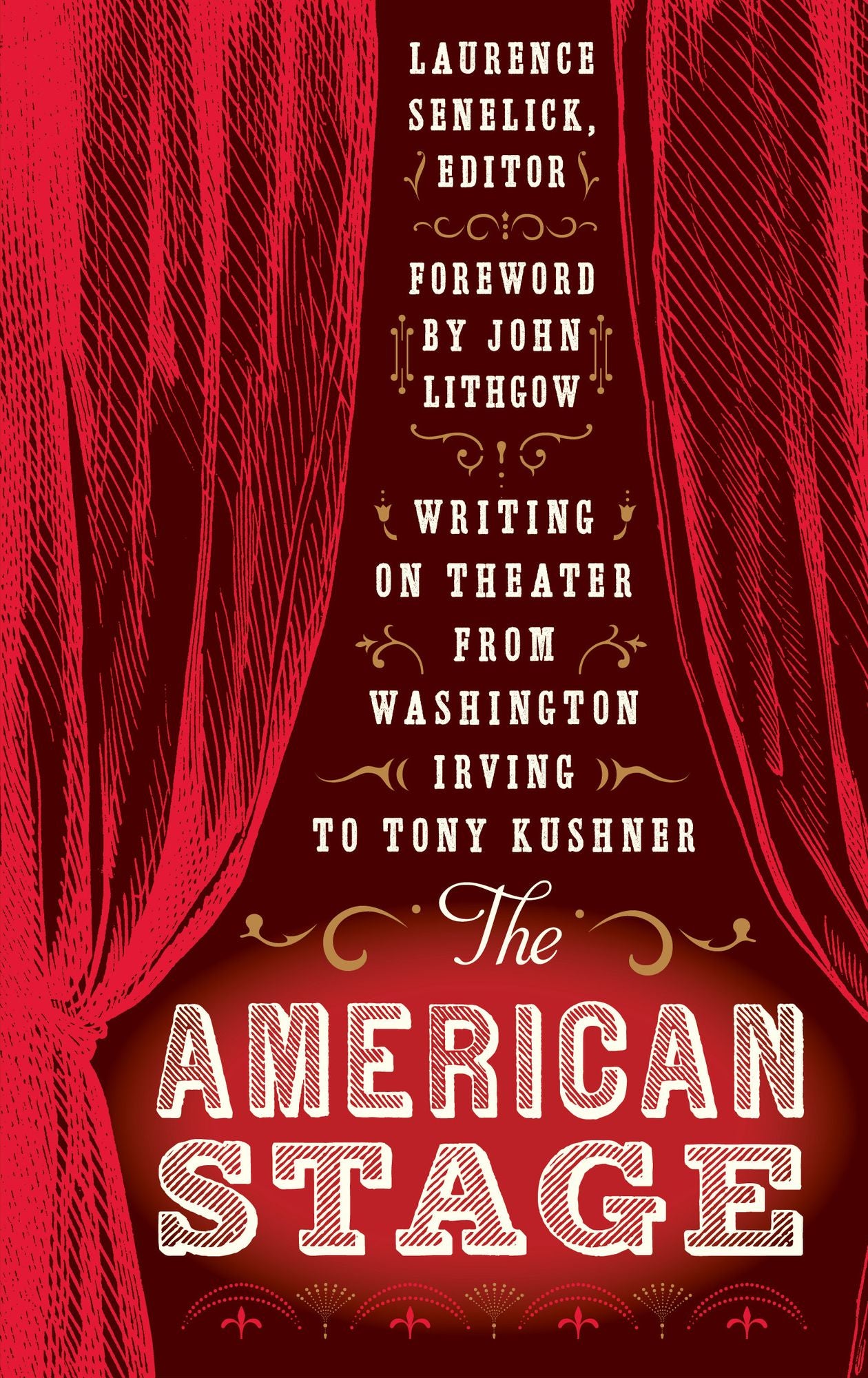 The American Stage: Writing on Theater from Washington Irving to Tony Kushner
