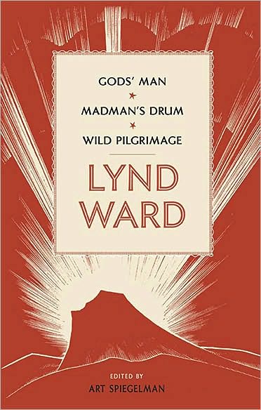 Lynd Ward: God's Man, Madman's Drum, Wild Pilgrimage