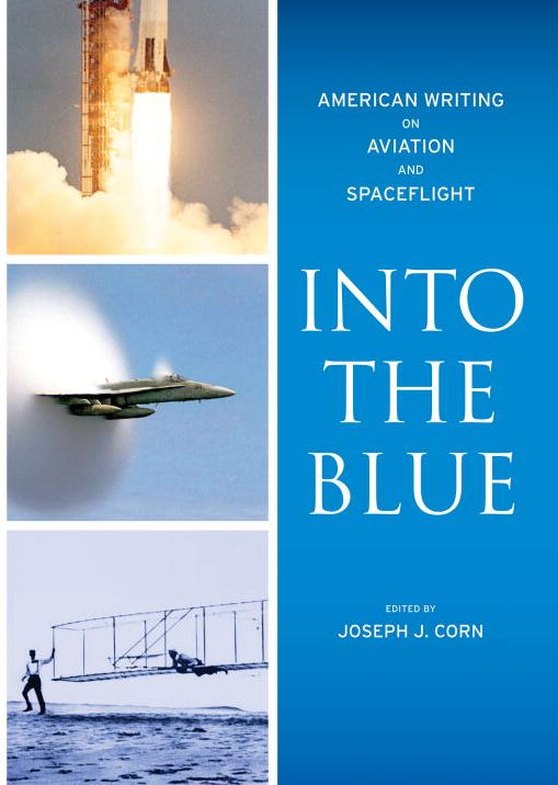 Into the Blue: American Writing on Aviation and Spaceflight: A Library of America Special Publication