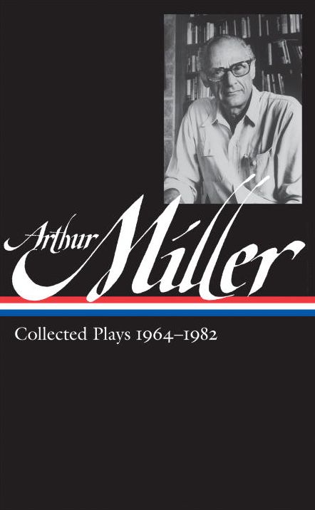 Arthur Miller: Collected Plays 1964-1982