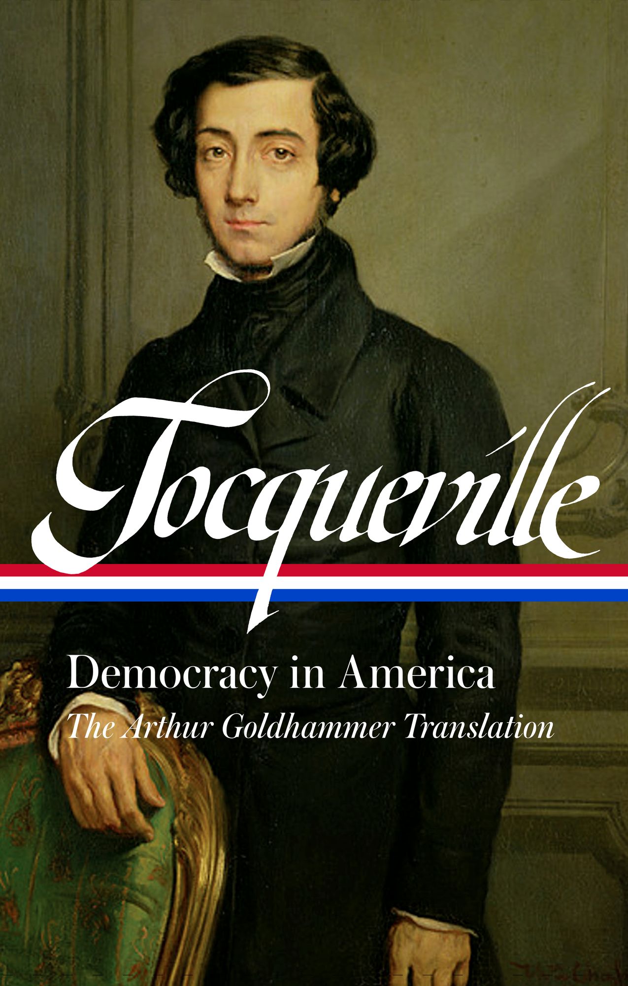 Alexis de Tocqueville: Democracy in America (LOA #147): A new translation by Arthur Goldhammer