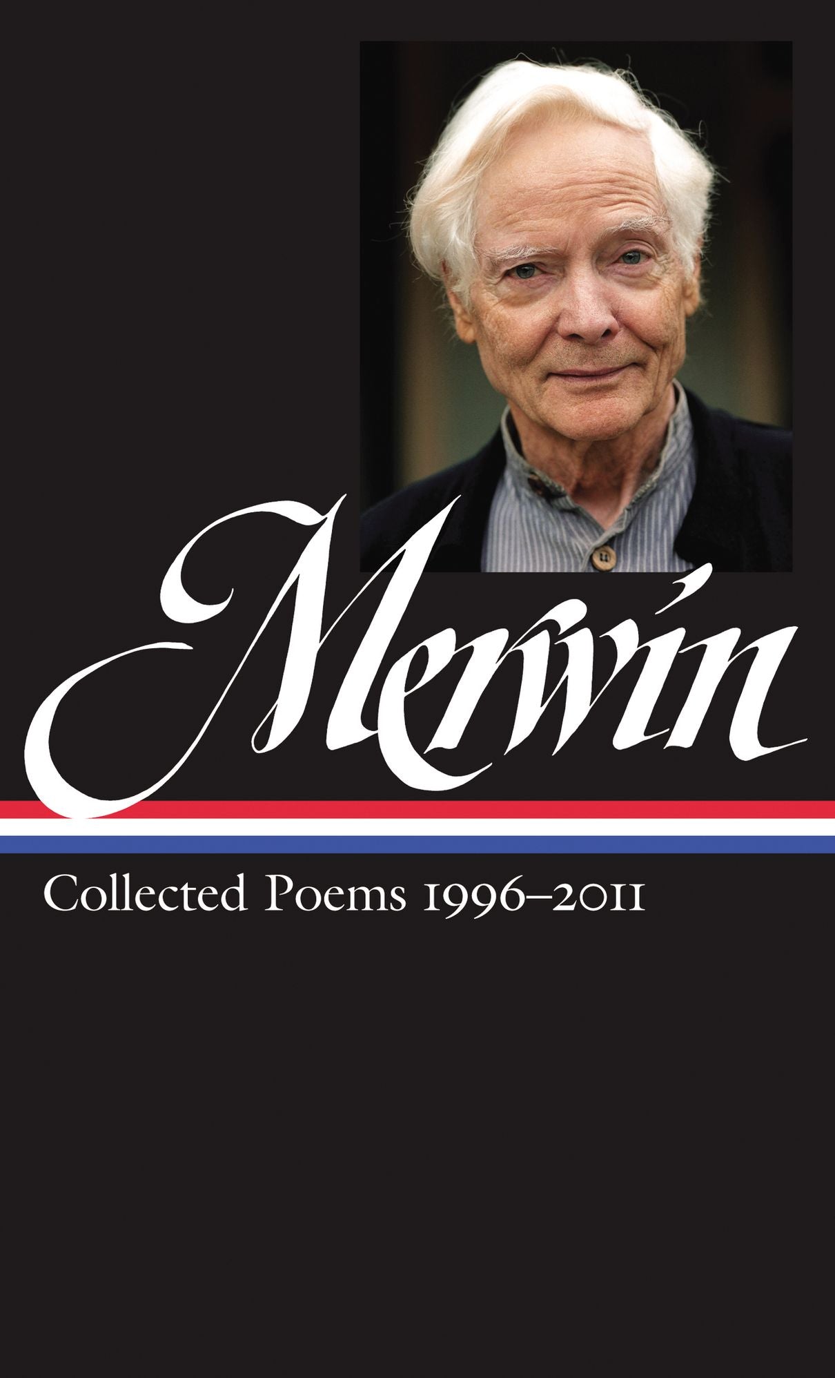W.S. Merwin: Collected Poems 1996-2013: (Library of America #241)