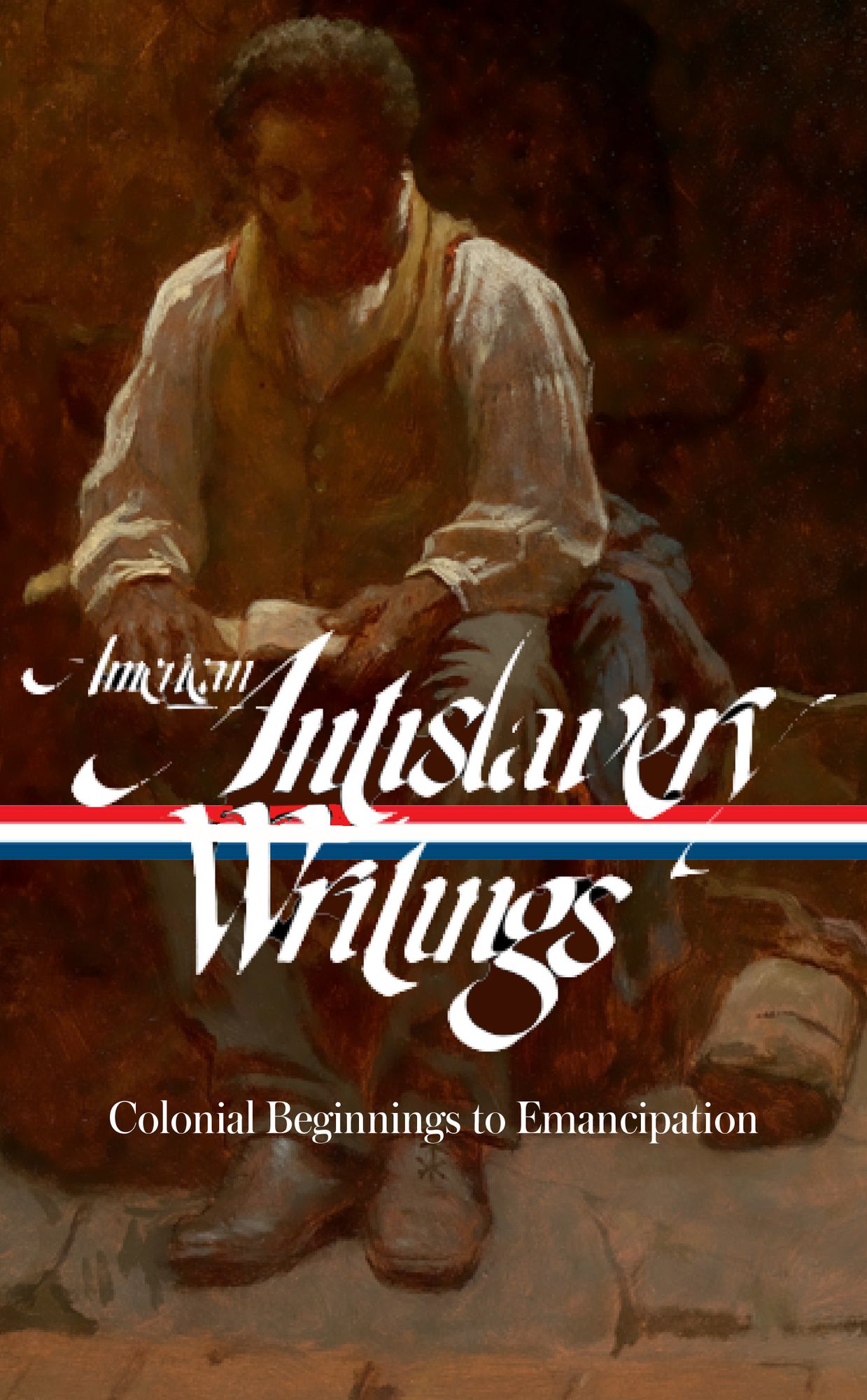 American Antislavery Writings: Colonial Beginnings to Emancipation (LOA #233)