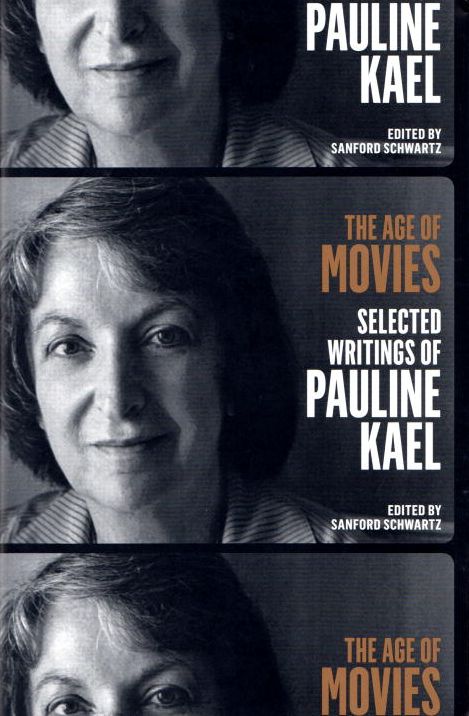 The Age of Movies: Selected Writings of Pauline Kael