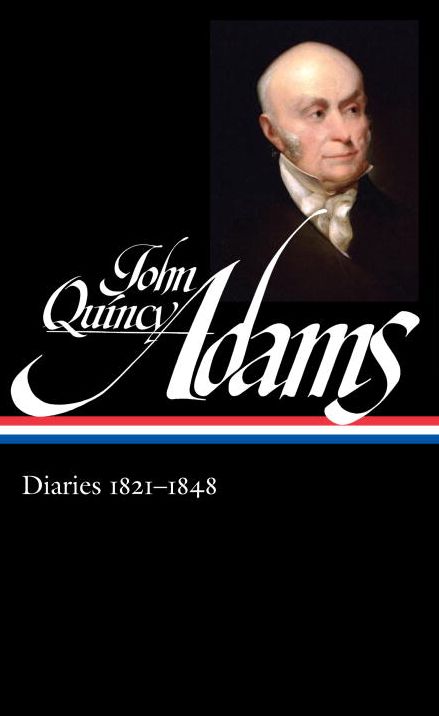 John Quincy Adams: Diaries 1821-1848
