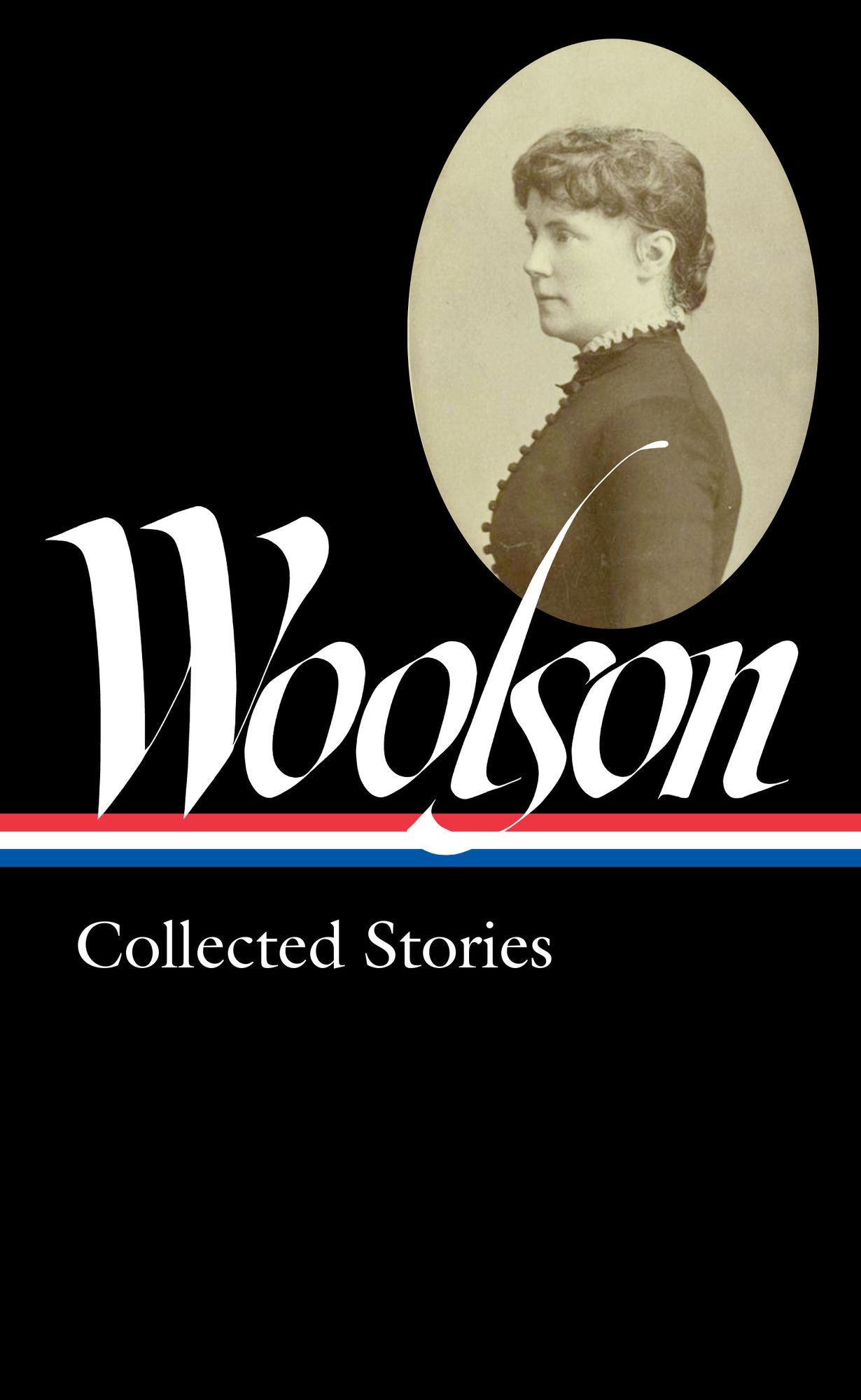 Constance Fenimore Woolson : Collected Stories