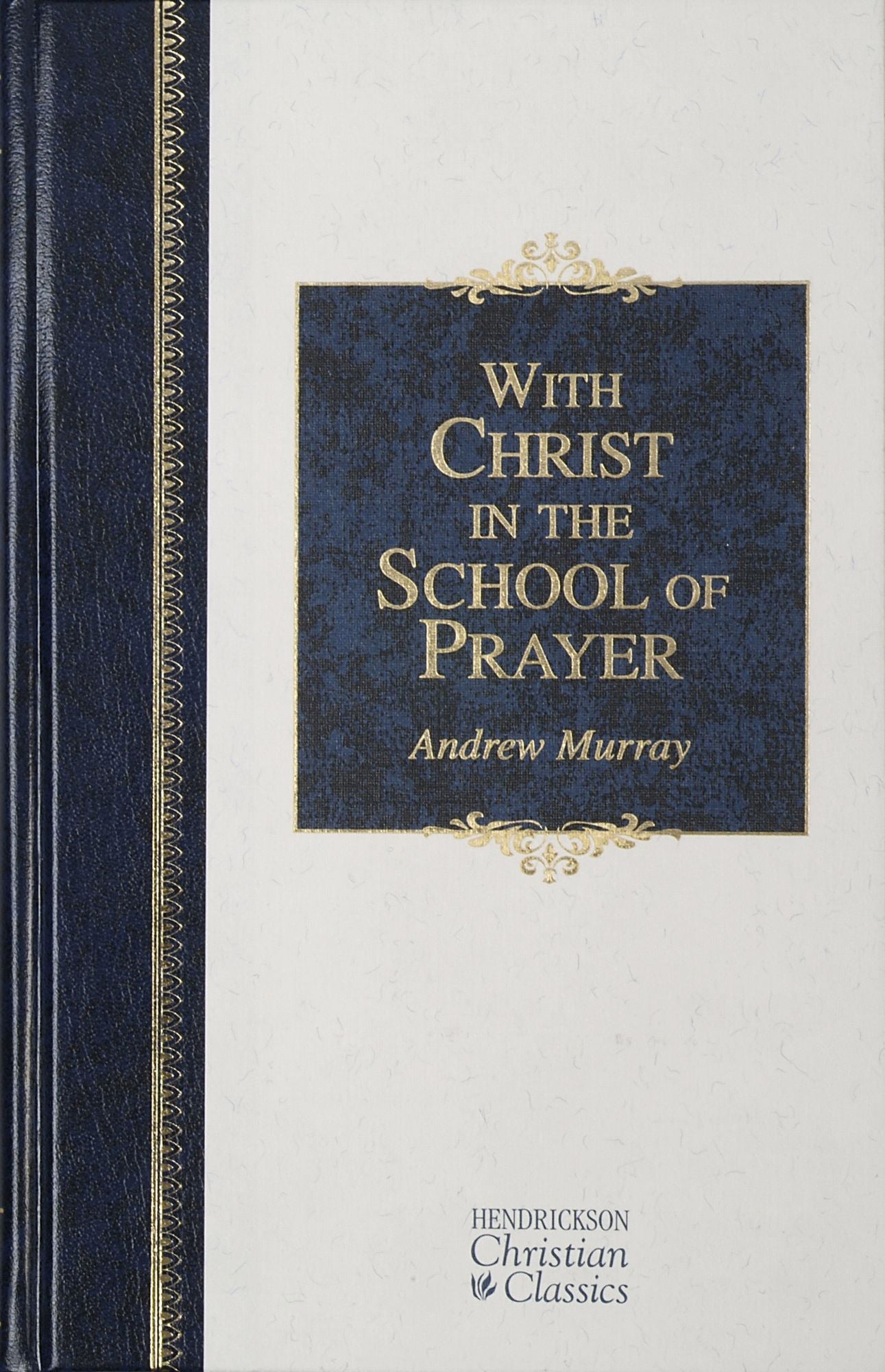 With Christ in the School of Prayer: Thoughts on Our Training for the Ministry of Intercession
