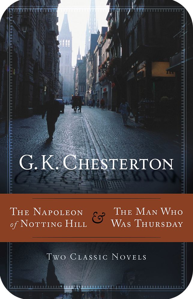 The Napoleon of Notting Hill & The Man Who Was Thursday: Two Classic Novels