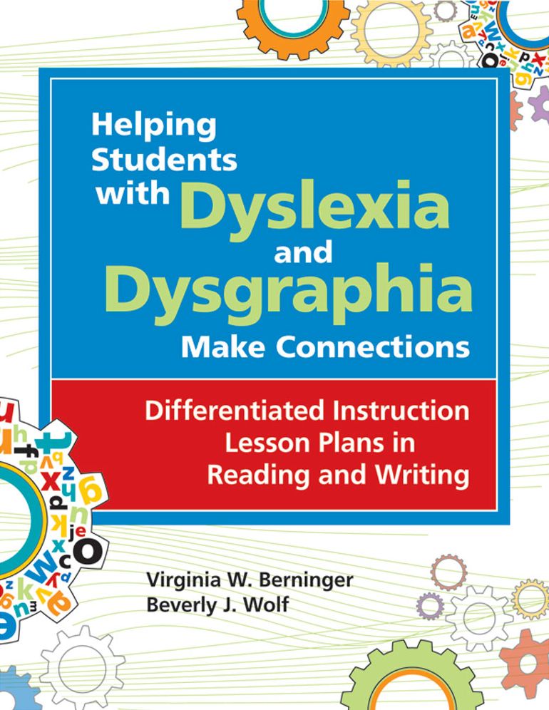 Helping Students with Dyslexia and Dysgraphia Make Connections: Differentied Instruction Lesson Plans in Reading and Writing