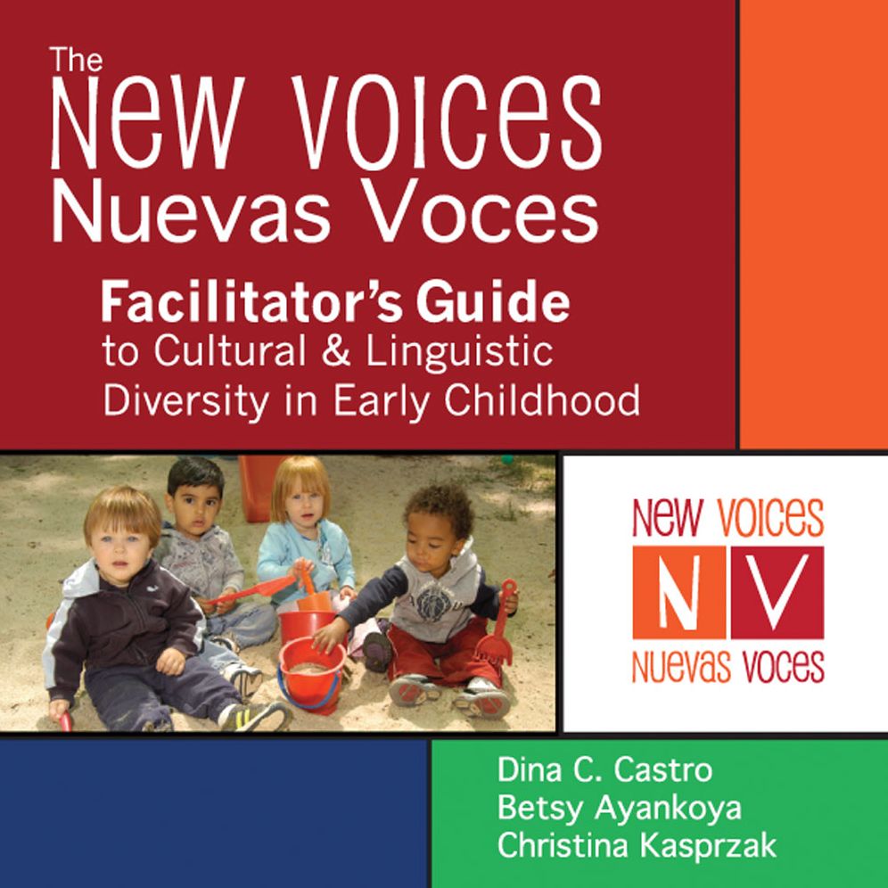 New Voices ~ Nuevas Voces Facilitator's Guide to Cultural and Linguistic Diversity in Early Childhood