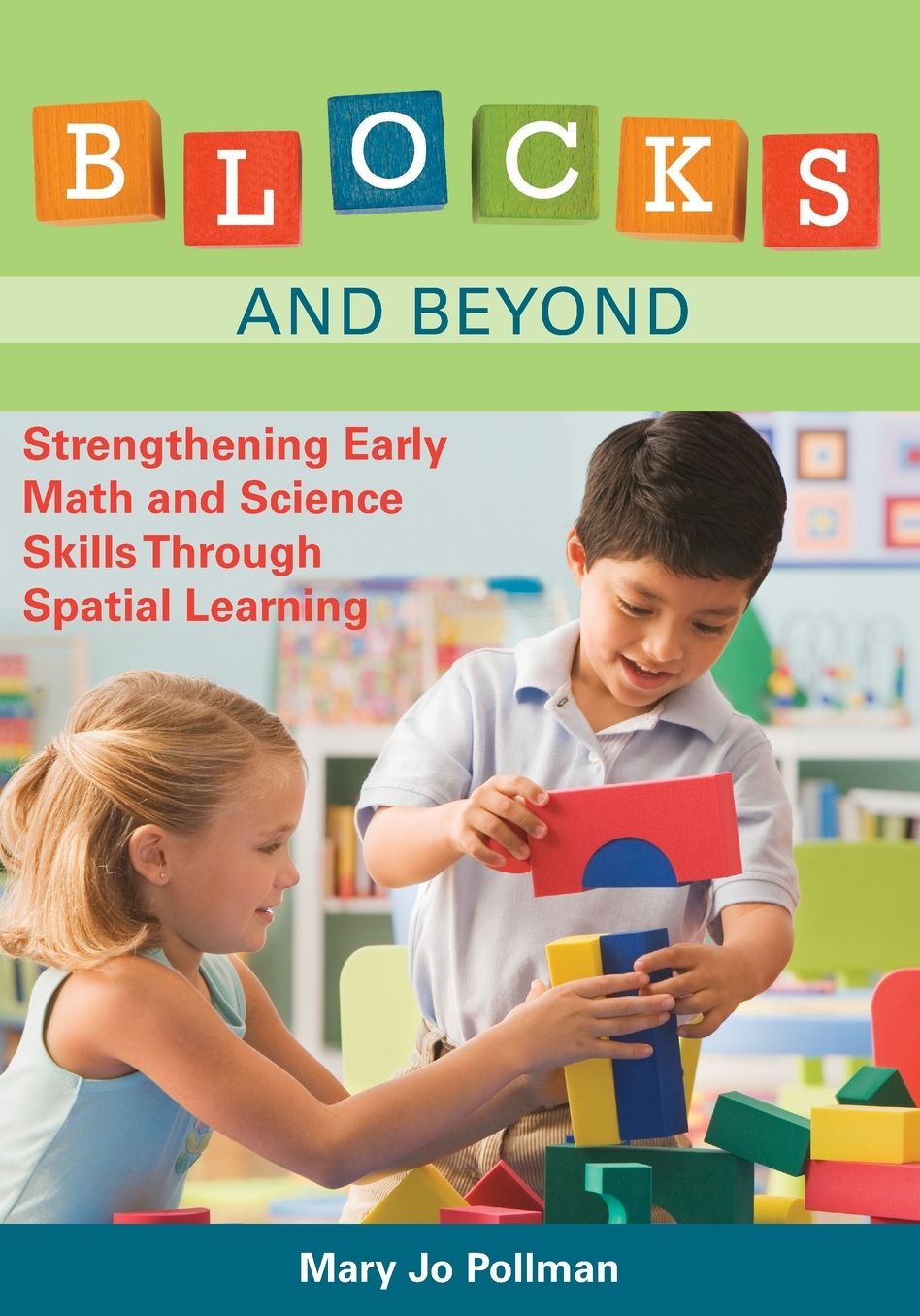 Blocks and Beyond: Strengthening Early Math and Science Skills Through Spatial Learning