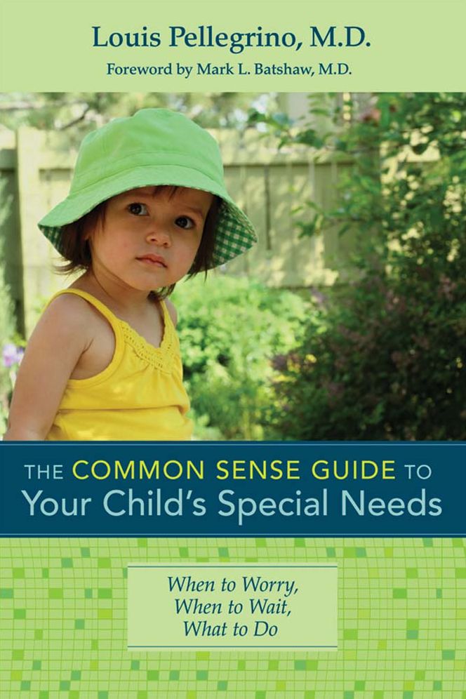 Common Sense Guide to your Child's Special Needs: When to Worry, When to Wait, What to Do