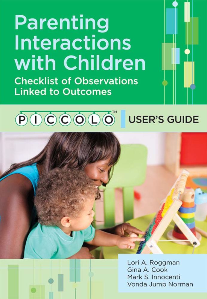 Parenting Interactions with Children User's Guide: Checklist of Observations Linked to Outcomes (PICCOLO)