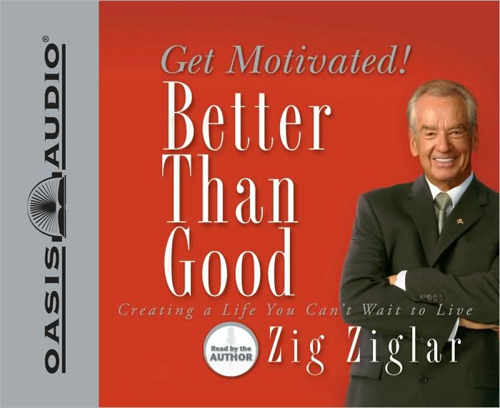 Better Than Good: Get Motivated!