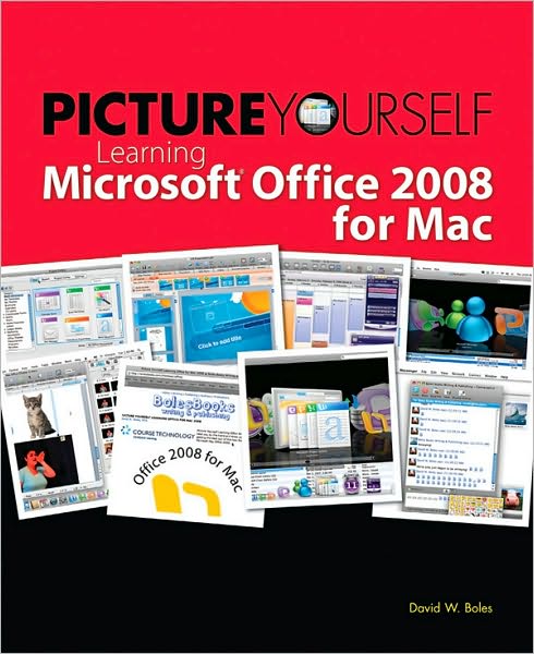 Picture Yourself Learning Microsoft Office 2008 for Mac