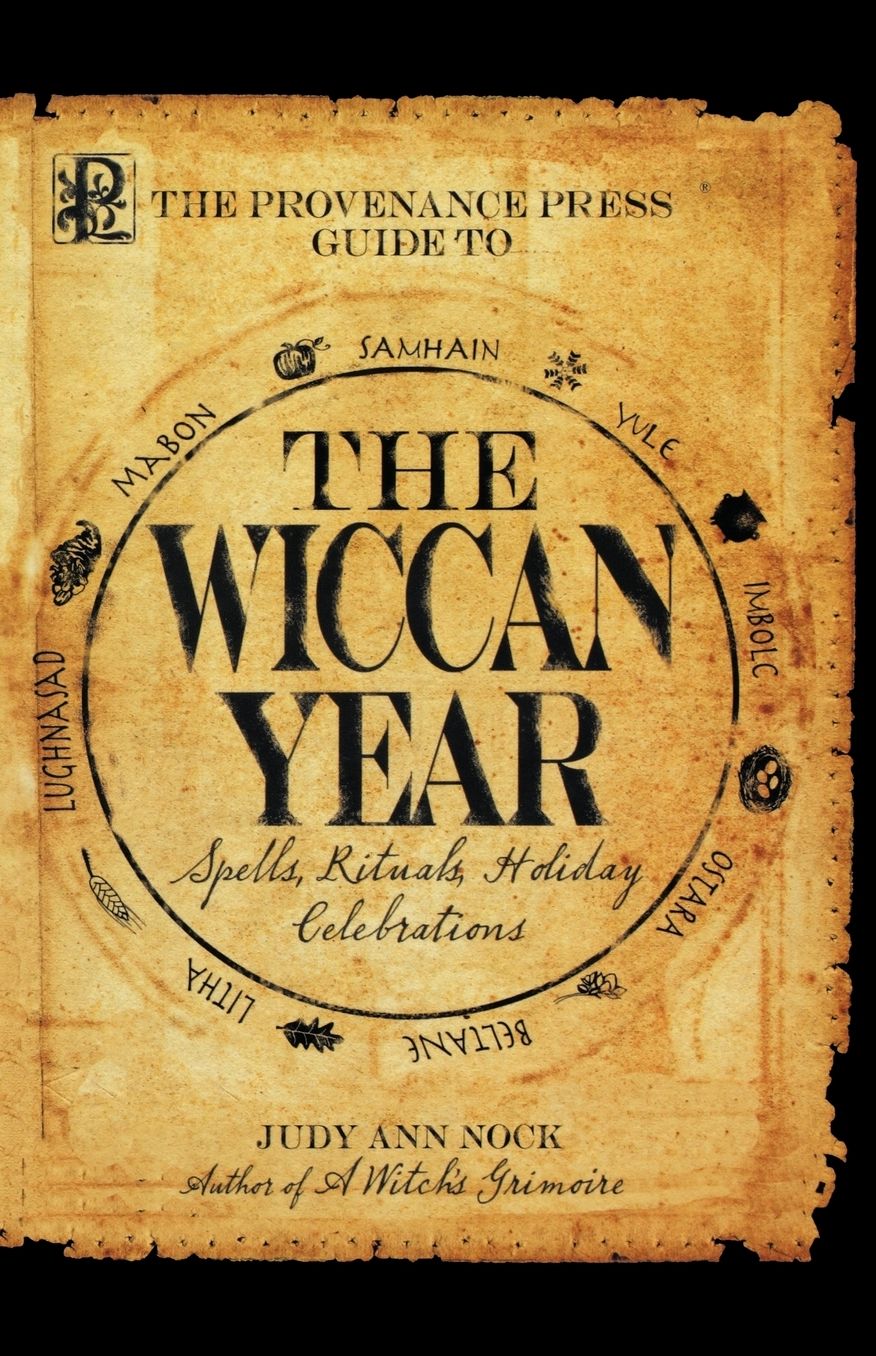 The Provenance Press Guide to the Wiccan Year: A Year Round Guide to Spells, Rituals, and Holiday Celebrations
