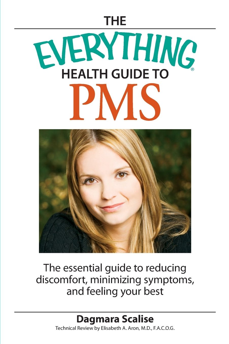 Everything Health Guide to PMS: The essential guide to reducing discomfort, minimizing symptoms, and feeling your best