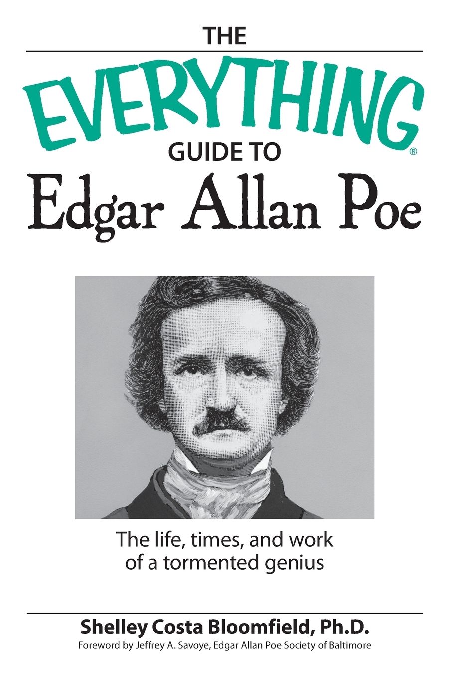 Everything Guide to Edgar Allan Poe Book: The life, times, and work of a tormented genius