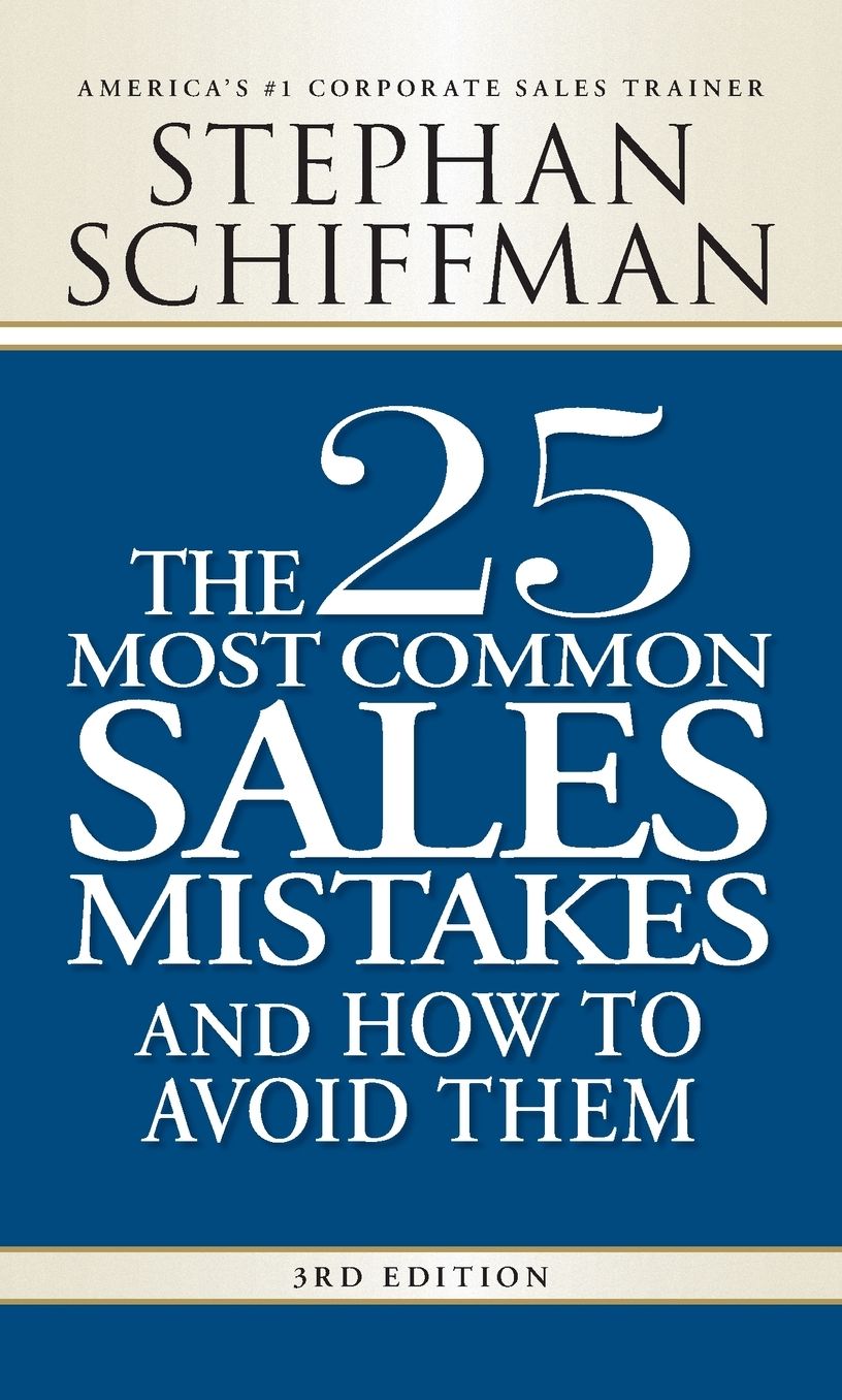 The 25 Most Common Sales Mistakes: . . . And How to Avoid Them