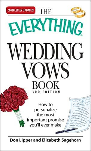 The Everything Wedding Vows Book: How to personalize the most important promise you'll ever make