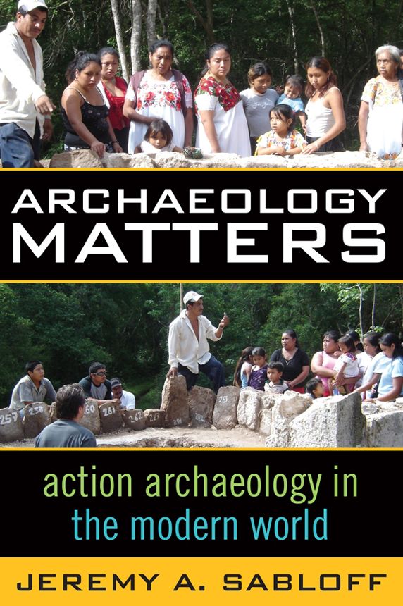 Archaeology Matters: Action Archaeology in the Modern World