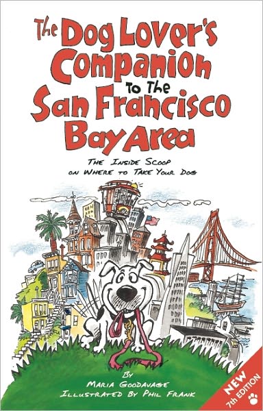 The Dog Lover's Companion to the San Francisco Bay Area: The Inside Scoop on Where to Take Your Dog