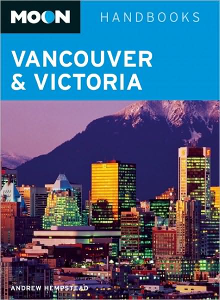 Moon Vancouver and Victoria: Including Whistler and Vancouver Island