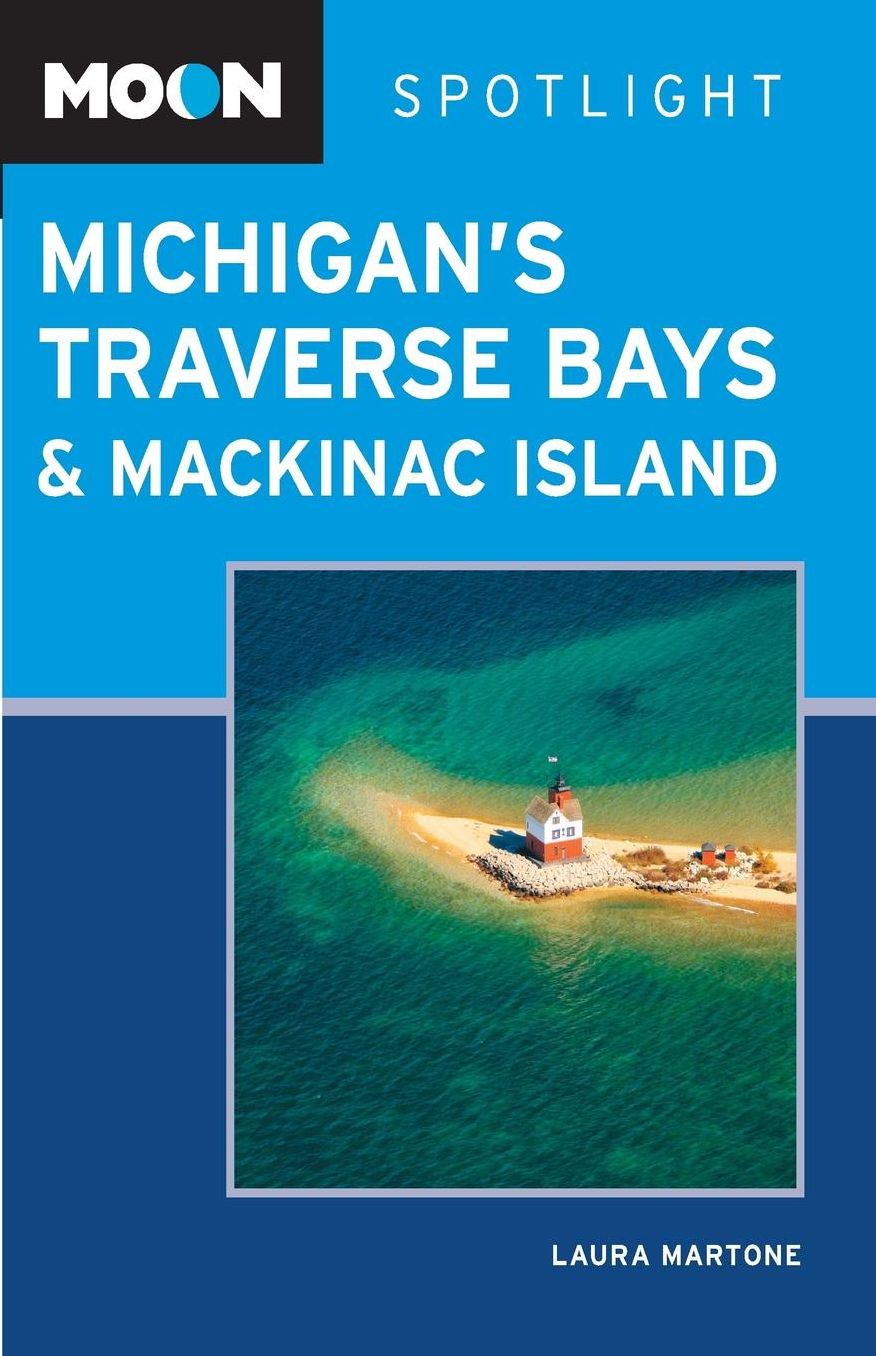 Moon Spotlight Michigan's Traverse Bays and Mackinac Island