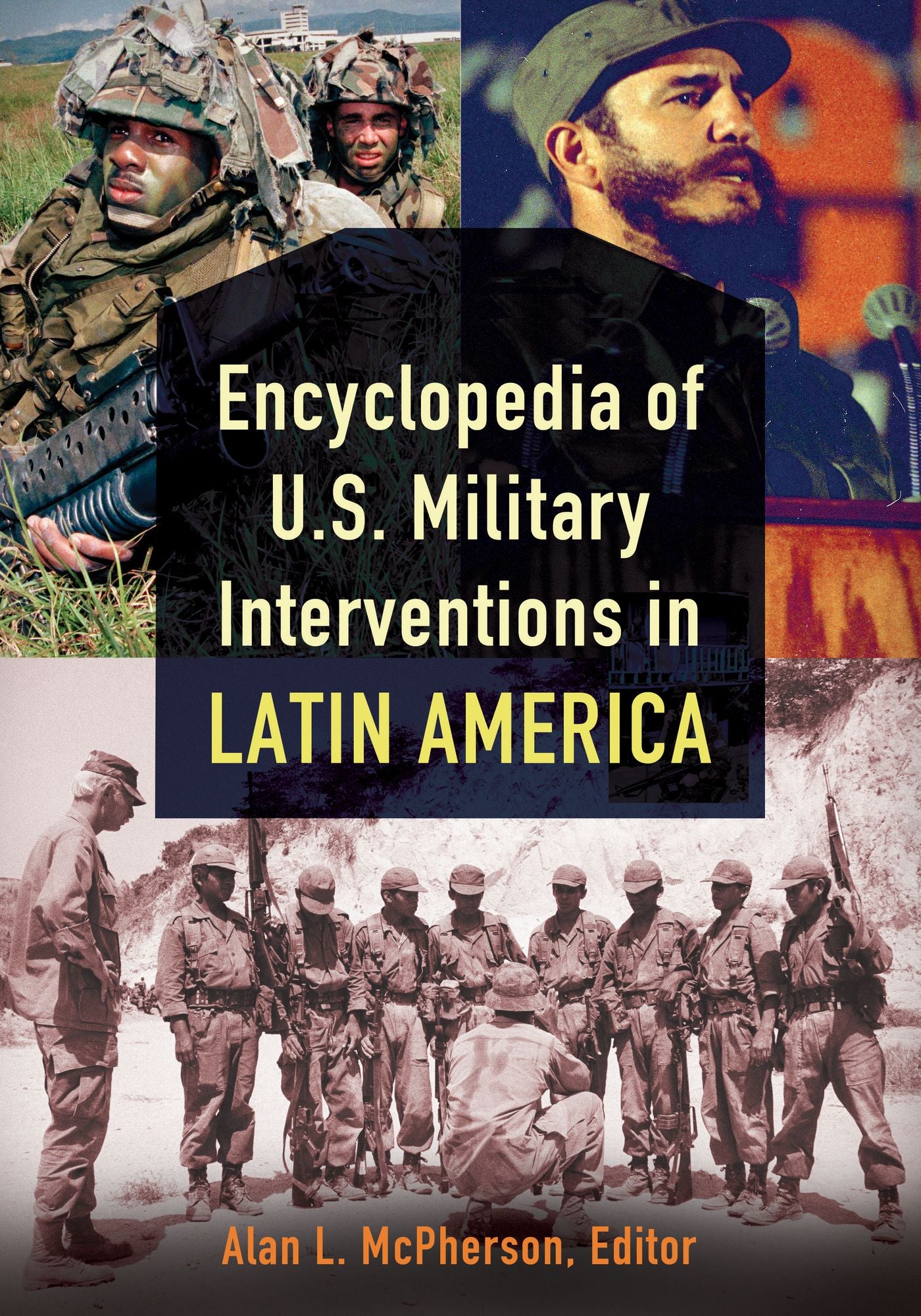 Encyclopedia of U.S. Military Interventions in Latin America [2 volumes]