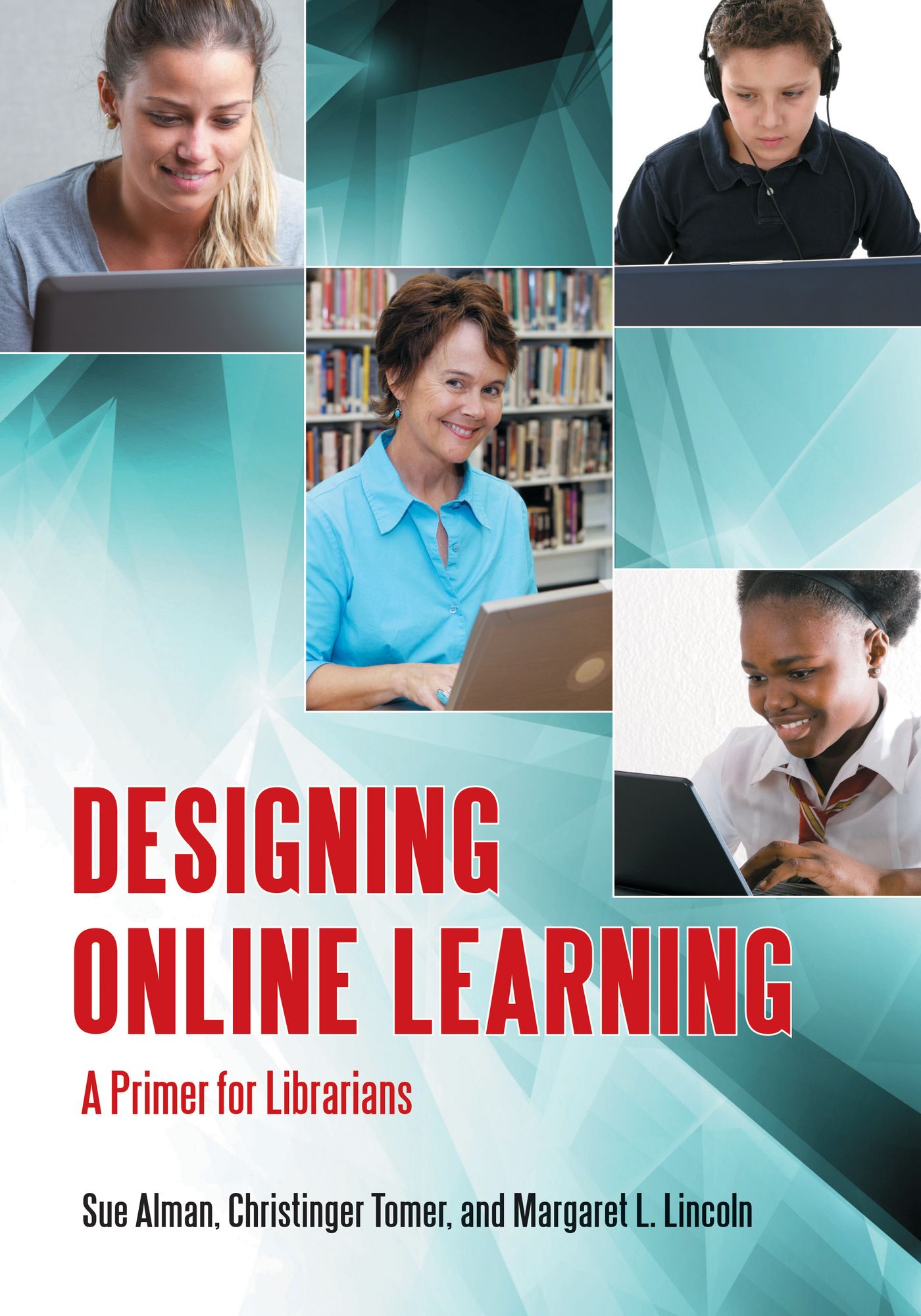Designing Online Learning: A Primer for Librarians: A Primer for Librarians