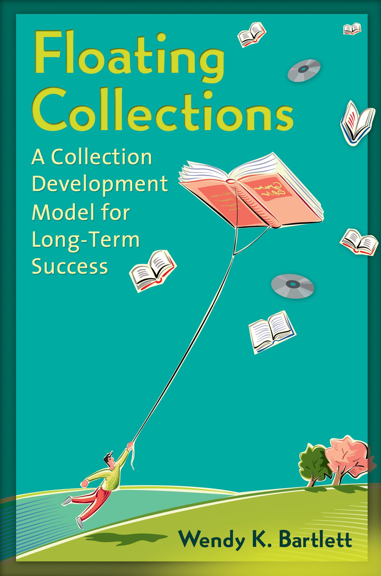 Floating Collections: A Collection Development Model for Long-Term Success: A Collection Development Model for Long-Term Success