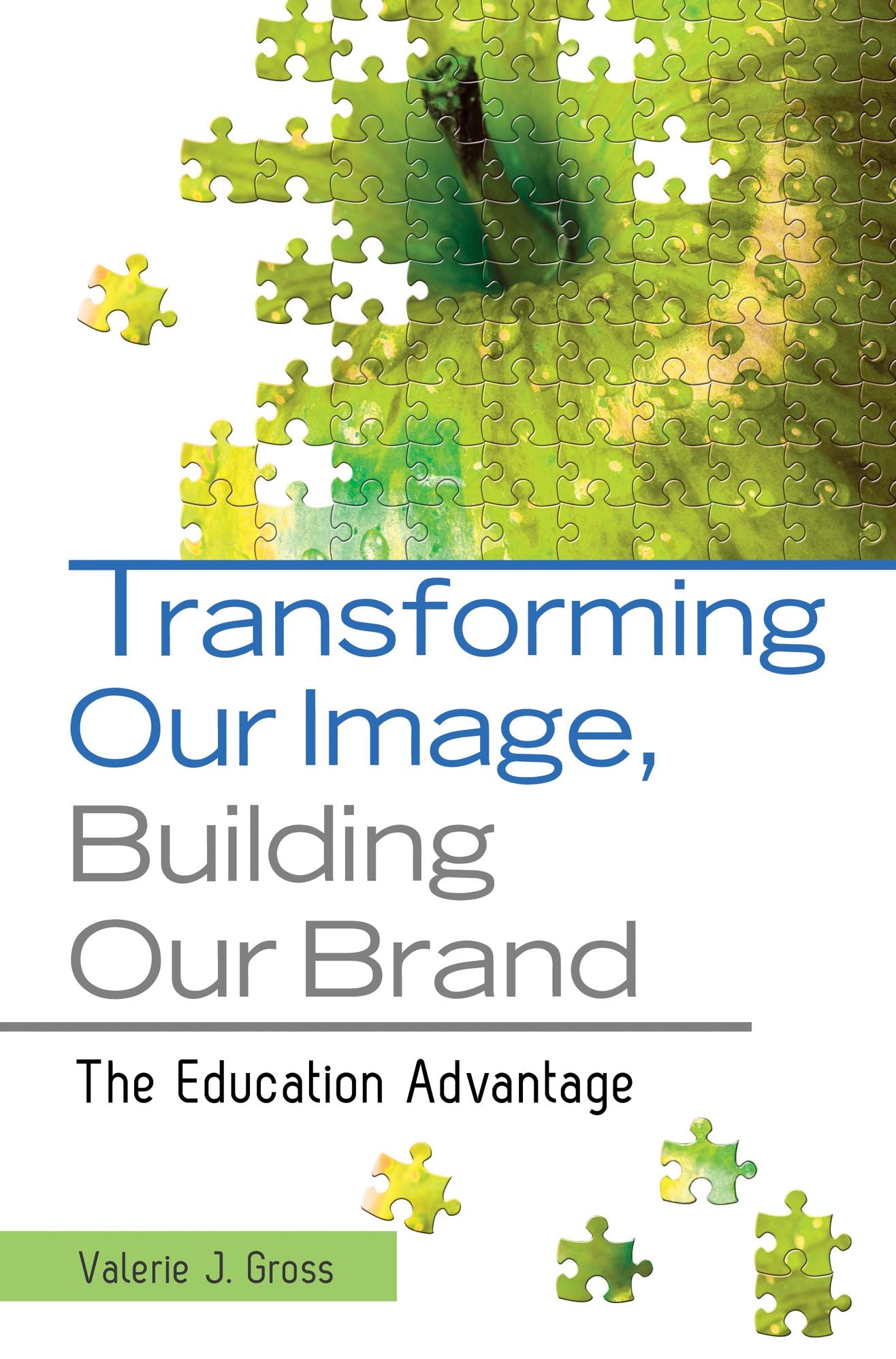 Transforming Our Image, Building Our Brand: The Education Advantage: The Education Advantage