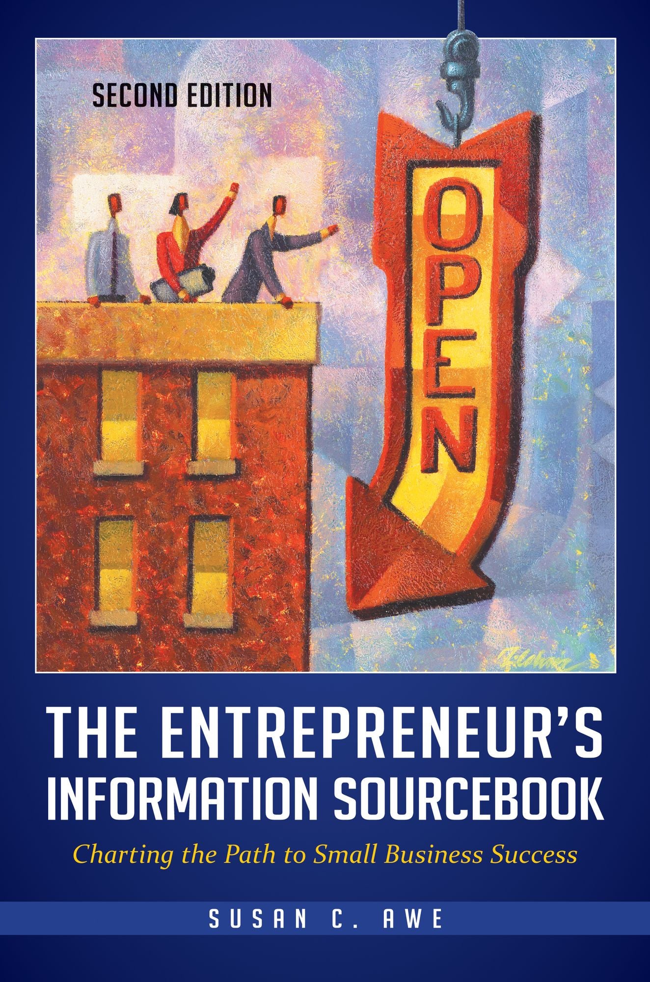 The Entrepreneur's Information Sourcebook: Charting the Path to Small Business Success, 2nd Edition: Charting the Path to Small Business Success