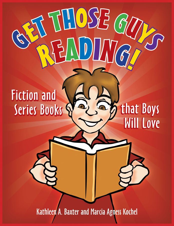 Get Those Guys Reading! Fiction and Series Books that Boys Will Love