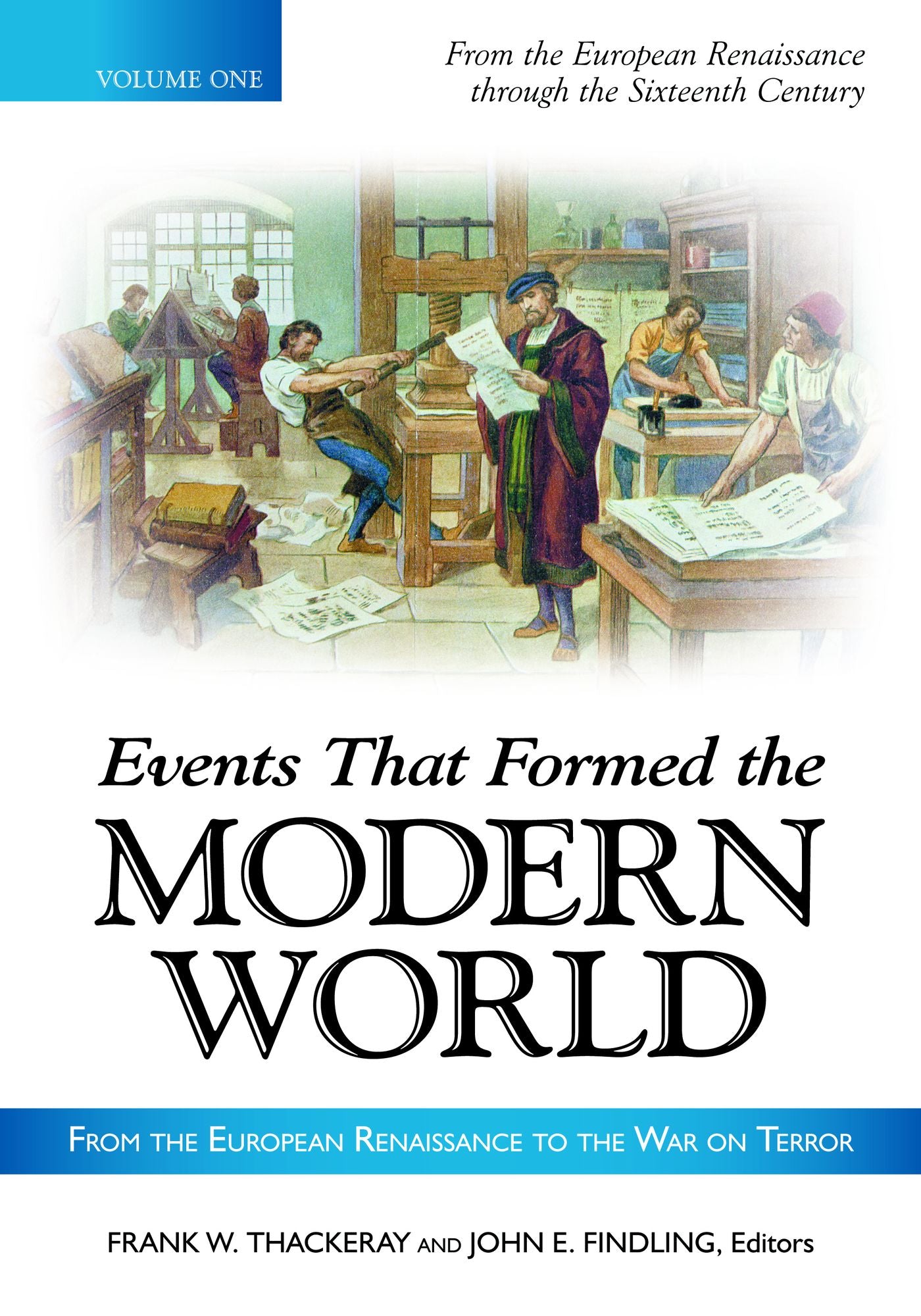 Events That Formed the Modern World: From the European Renaissance through the War on Terror [5 volumes]: From the European Renaissance through the War on Terror