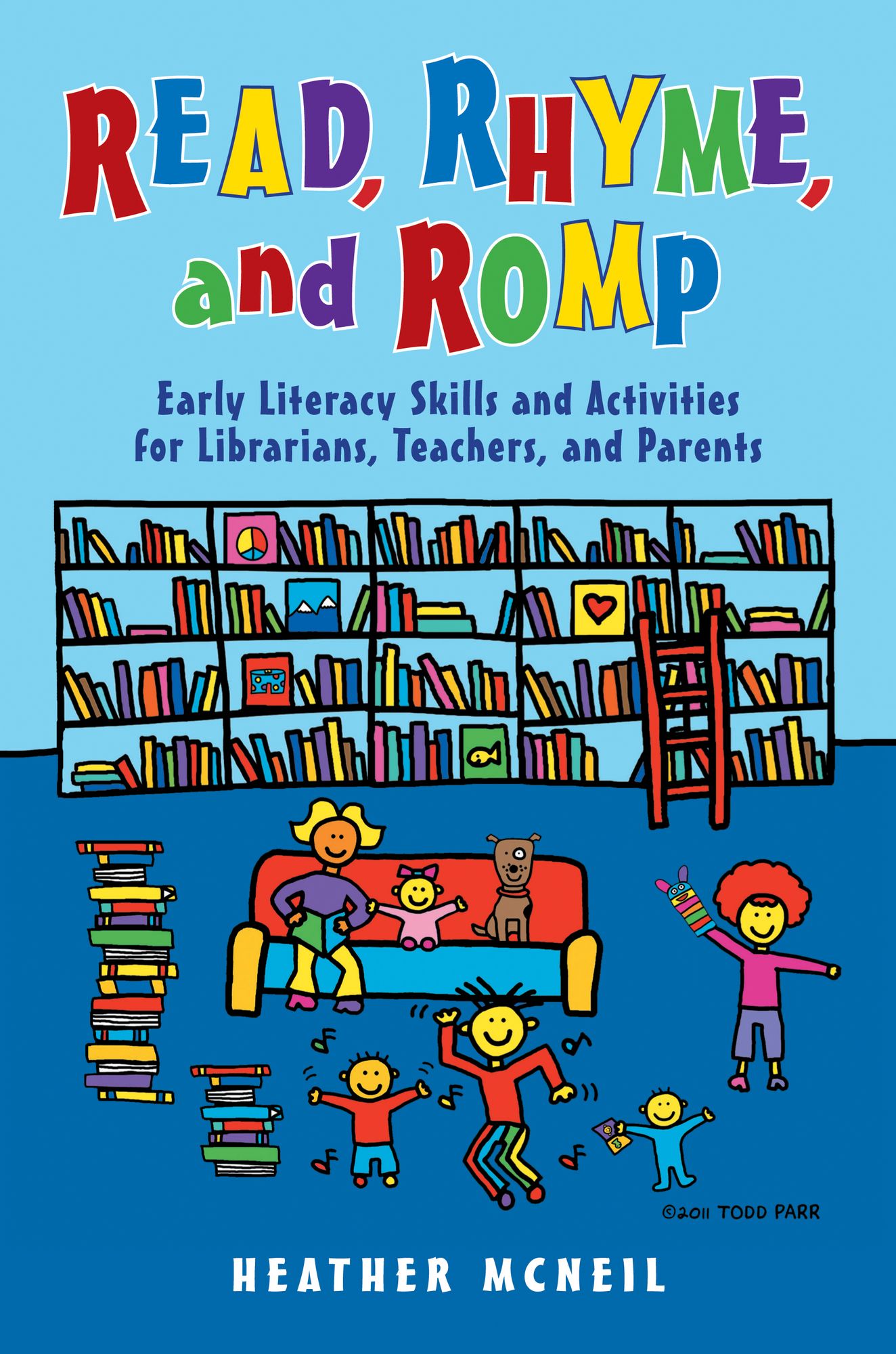 Read, Rhyme, and Romp: Early Literacy Skills and Activities for Librarians, Teachers, and Parents